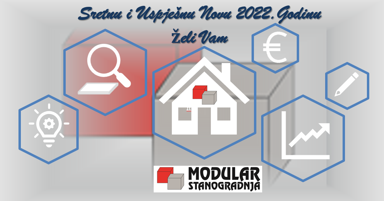To all business partners, the company Modular Stanogradnja d.o.o. wishes a happy and prosperous New Year 2022!
